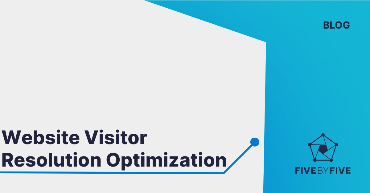 Why Website Visitor Resolution Optimization is Critical