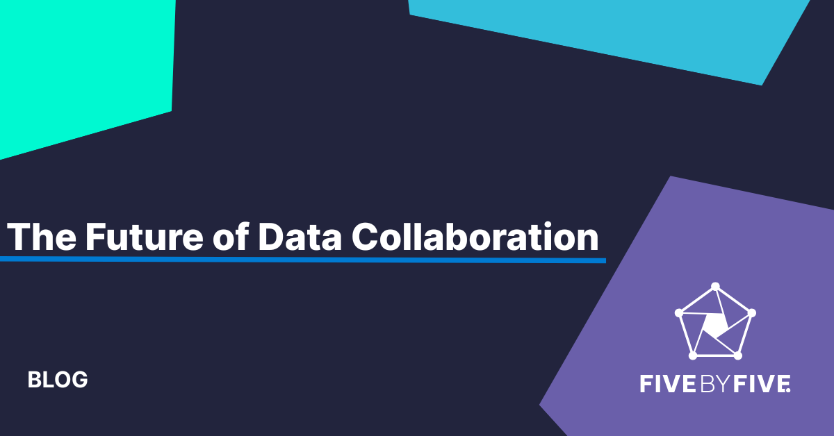 The Future of Data Collaboration: Inside 5×5